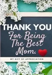 Thank You For Being The Best Mom - Publishing Group The Life Graduate