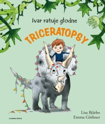 Ivar ratuje głodne triceratopsy - Lisa Bjarbo, Emma Gothner