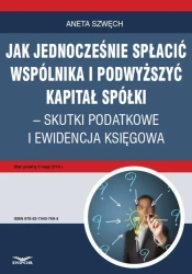 eBook Jak jednocześnie spłacić wspólnika i podwyższyć kapitał spółki – skutki podatkowe i ewidencja księgowa - Aneta Szwęch
