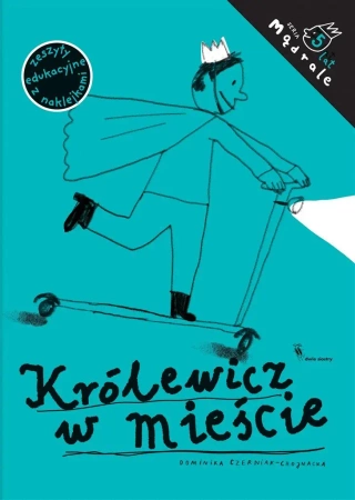 Królewicz w mieście. Ćw. rysunkowe dla 5-latków - Dominika Czerniak-Chojnacka