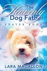The Heavenly Dog Father Prayer Book - Lara Magallon