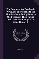 The Complaynt of Scotlande Wyth Ane Exortatione to the Thre Estaits to Be Vigilante in the Deffens of Their Public Veil. 1549, Issue 17, part 1 - issue 18, part 2 - Henry VIII