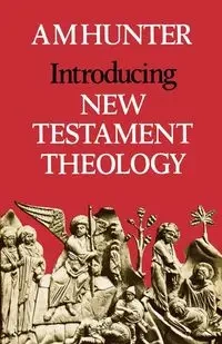 Introducing New Testament Theology - Hunter A. M.