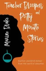 Teacher Bloopers and Potty Mouth Stories - Blake Maxine