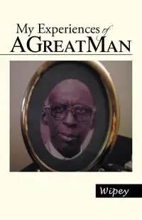 My Experiences of a Great Man - Wipey