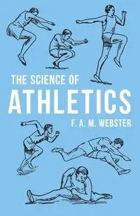 The Science of Athletics - Webster F. A. M.