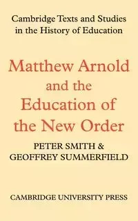 Matthew Arnold and the Education of the New Order - Peter Smith