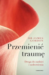 Przemienić traumę - James Gordon S.