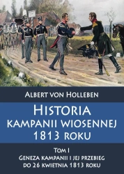Historia kampanii wiosennej 1813 roku Tom I - Albert von Holleben