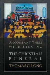 Accompany Them with Singing - Long Thomas G.