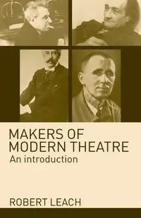 Makers of Modern Theatre - Robert Leach