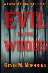 Evil in the Woods - Kevin Moehring