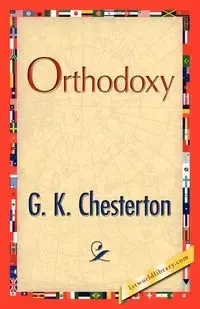 Orthodoxy - Chesterton G. K.