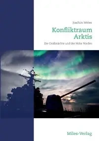 Konfliktraum Arktis. - Weber Joachim