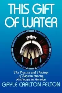 This Gift of Water - Felton Gayle Carlton