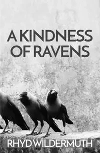 A Kindness of Ravens - Wildermuth Rhyd