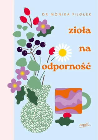 Zioła na odporność wyd. 2024 - Monika Fijołek