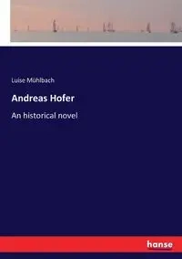 Andreas Hofer - Luise Mühlbach