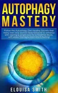 Autophagy Mastery - Smith Elouisa