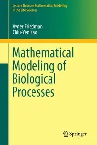 Mathematical Modeling of Biological Processes - Friedman Avner