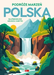 Podróże marzeń. Polska - Opracowanie zbiorowe