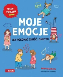 Moje emocje. Jak pokonać złość i smutek w.2 - Anna Pachocka