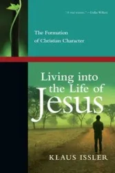 Living into the Life of Jesus - Issler Klaus