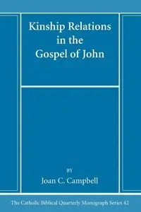 Kinship Relations in the Gospel of John - Joan C. Campbell