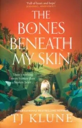 The Bones Beneath My Skin - Klune TJ