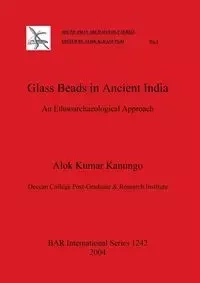 Glass Beads in Ancient India - Kumar Kanungo Alok