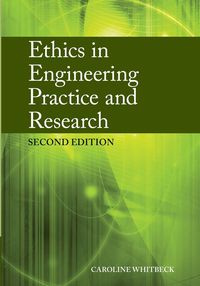 Ethics in Engineering Practice and Research - Caroline Whitbeck
