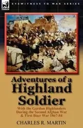 Adventures of a Highland Soldier - R. Martin Charles