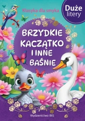 Klasyka dla smyka. Brzydkie kaczątko i inne baśnie - praca zbiorowa