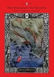 The Steadfast Tin Soldier - The Golden Age of Illustration Series - Hans Christian Andersen
