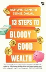 13 Steps to Bloody Good Wealth - Sanghi Ashwin