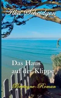 Das Haus auf der Klippe - Scheidgen Ilka