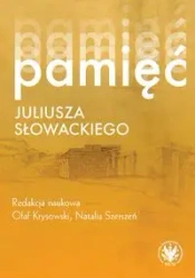 Pamięć Juliusza Słowackiego - Olaf Krysowski, Natalia Szerszeń, red.