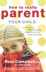 How to Really Parent Your Child - Ross Campbell