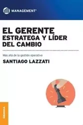 El Gerente. Estratega y líder del cambio - Santiago Lazzati