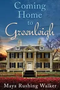 Coming Home to Greenleigh - Walker Maya Rushing