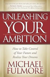 Unleashing Your Ambition - Michael Fulmore