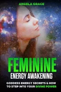 Feminine Energy Awakening - Grace Angela