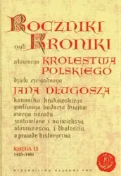 Roczniki czyli Kroniki sławnego... Księga 12 - Jan Długosz