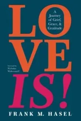 Love Is! - Frank M. Hasel