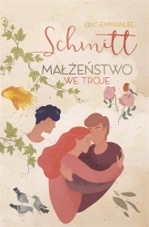 Małżeństwo we troje - Eric-Emmanuel Schmitt, Agata Sylwestrzak-Wszelaki
