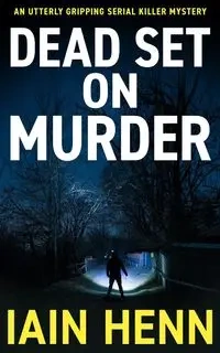 DEAD SET ON MURDER - Henn Iain