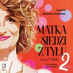audiobook Matka siedzi z tyłu 2. I znów d**a blada - Joanna Mokosa-Rykalska