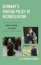 Germany's Foreign Policy of Reconciliation - Lily Gardner Feldman