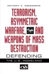 Terrorism, Asymmetric Warfare, and Weapons of Mass Destruction - Anthony H. Cordesman