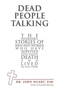 Dead People Talking - John Haart PhD Dr.